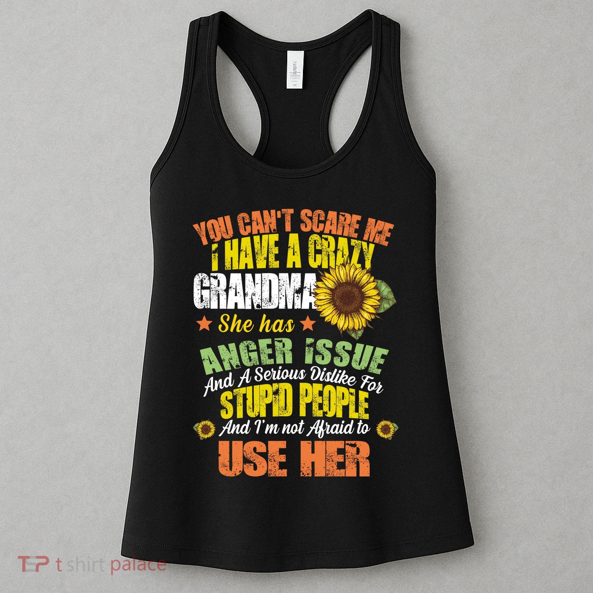 You Can't Scare Me I Have A Grandma With Anger Issues Women's Tank Top