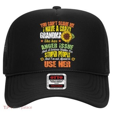 You Can't Scare Me I Have A Grandma With Anger Issues Hat