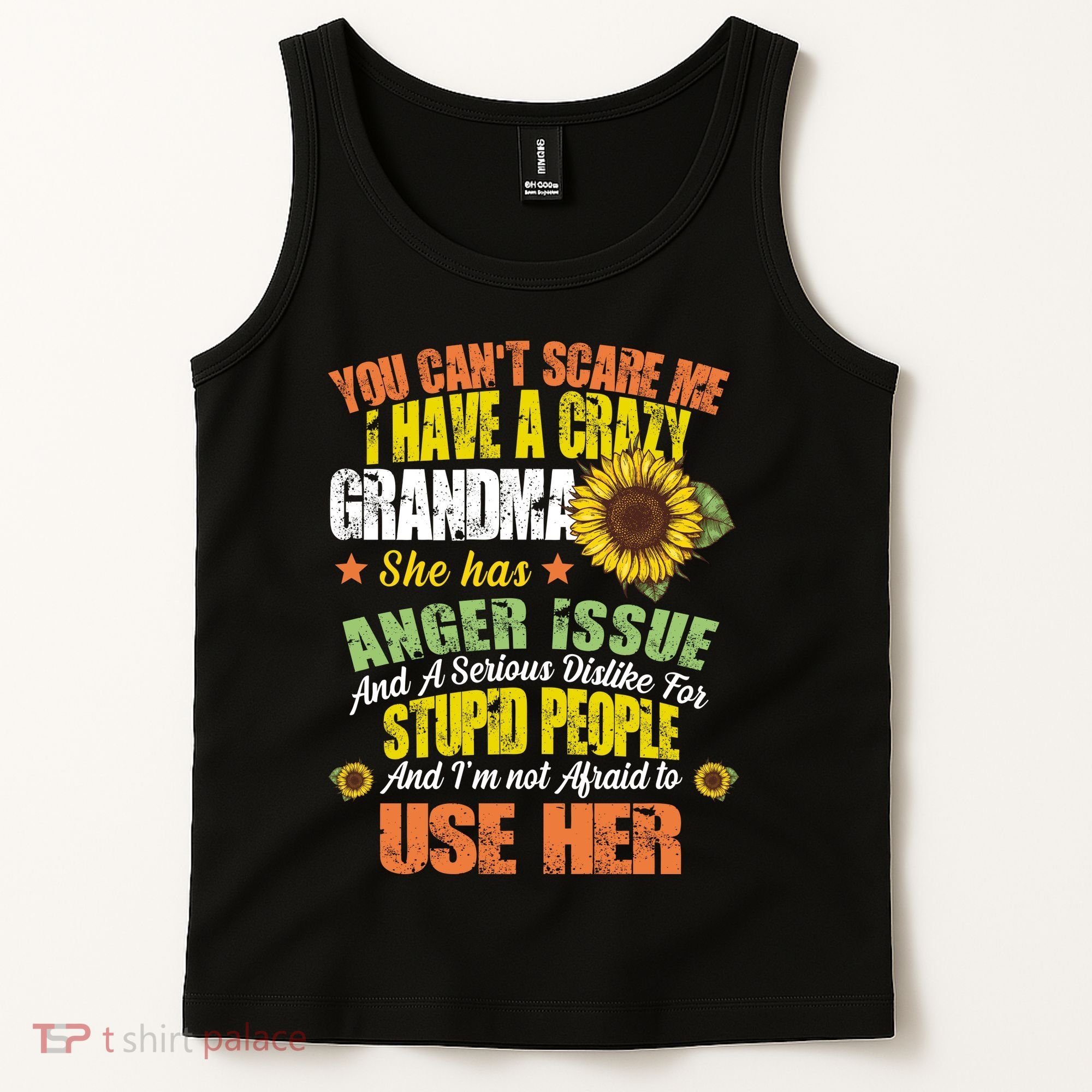 You Can't Scare Me I Have A Grandma With Anger Issues Tank Top