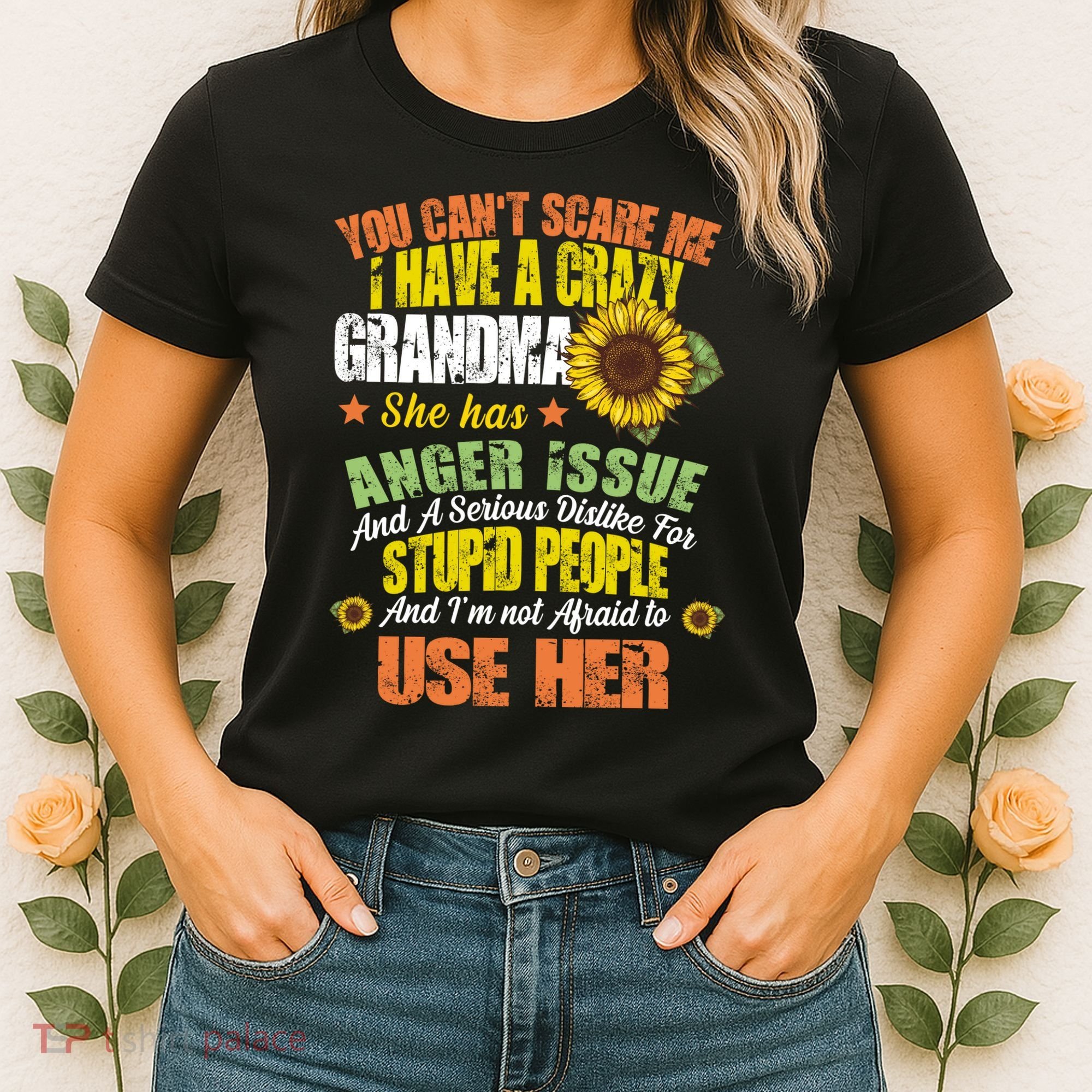 You Can't Scare Me I Have A Grandma With Anger Issues Women's T-Shirt