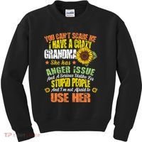 You Can't Scare Me I Have A Grandma With Anger Issues Kids Sweatshirt thumb 0