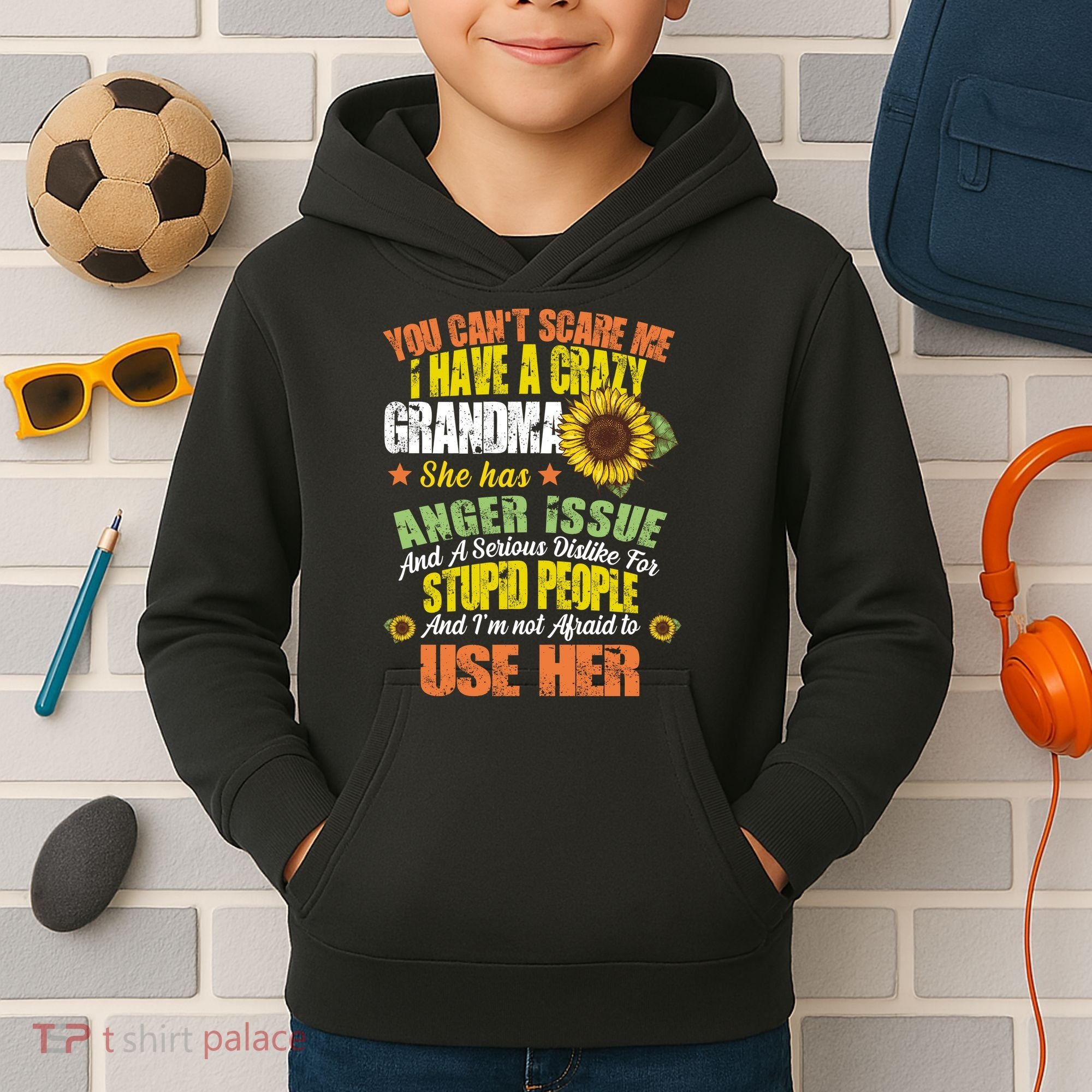 You Can't Scare Me I Have A Grandma With Anger Issues Kids Hoodie