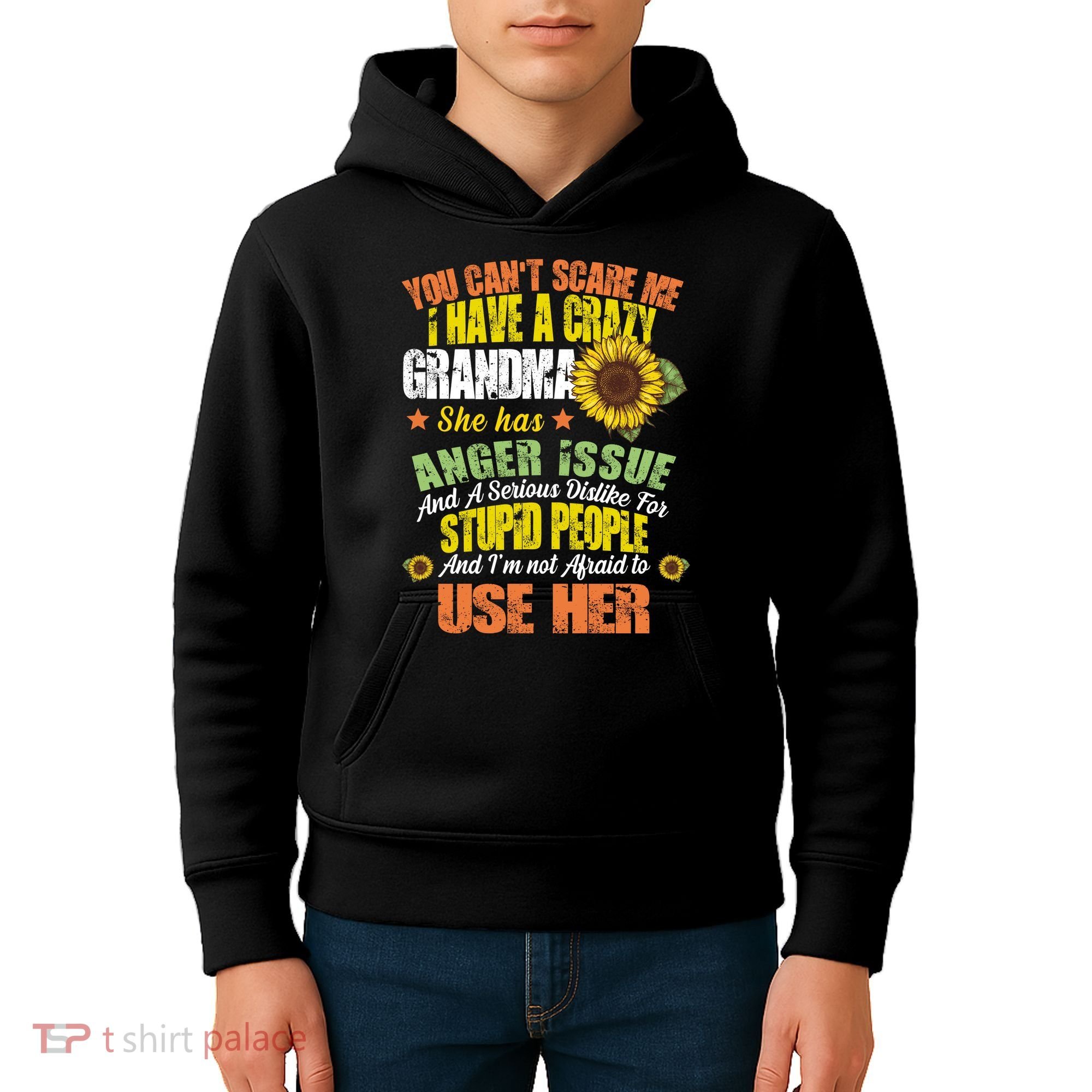 You Can't Scare Me I Have A Grandma With Anger Issues Kids Hoodie