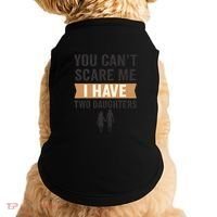 You Can't Scare Me, I Have Two Daughters Doggie Tank thumb 0
