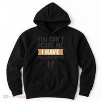 You Can't Scare Me, I Have Two Daughters Hoodie thumb 0