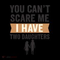 You Can't Scare Me, I Have Two Daughters Coffee Mug thumb 5