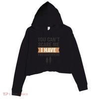 You Can't Scare Me, I Have Two Daughters Crop Fleece Hoodie thumb 0