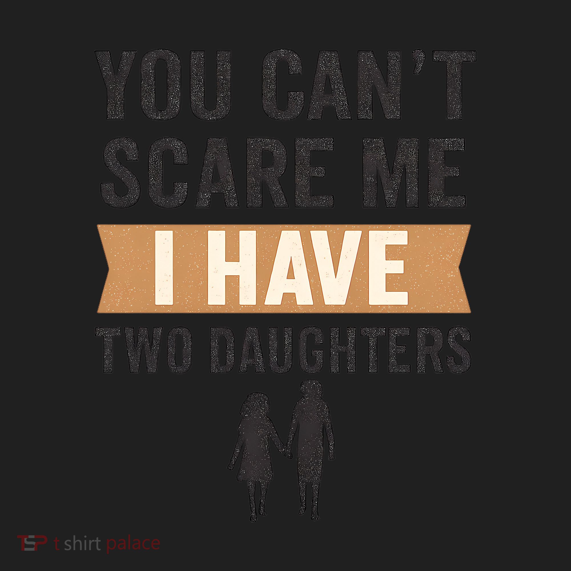 You Can't Scare Me, I Have Two Daughters Hat