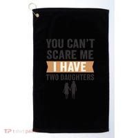 You Can't Scare Me, I Have Two Daughters Golf Towel thumb 0