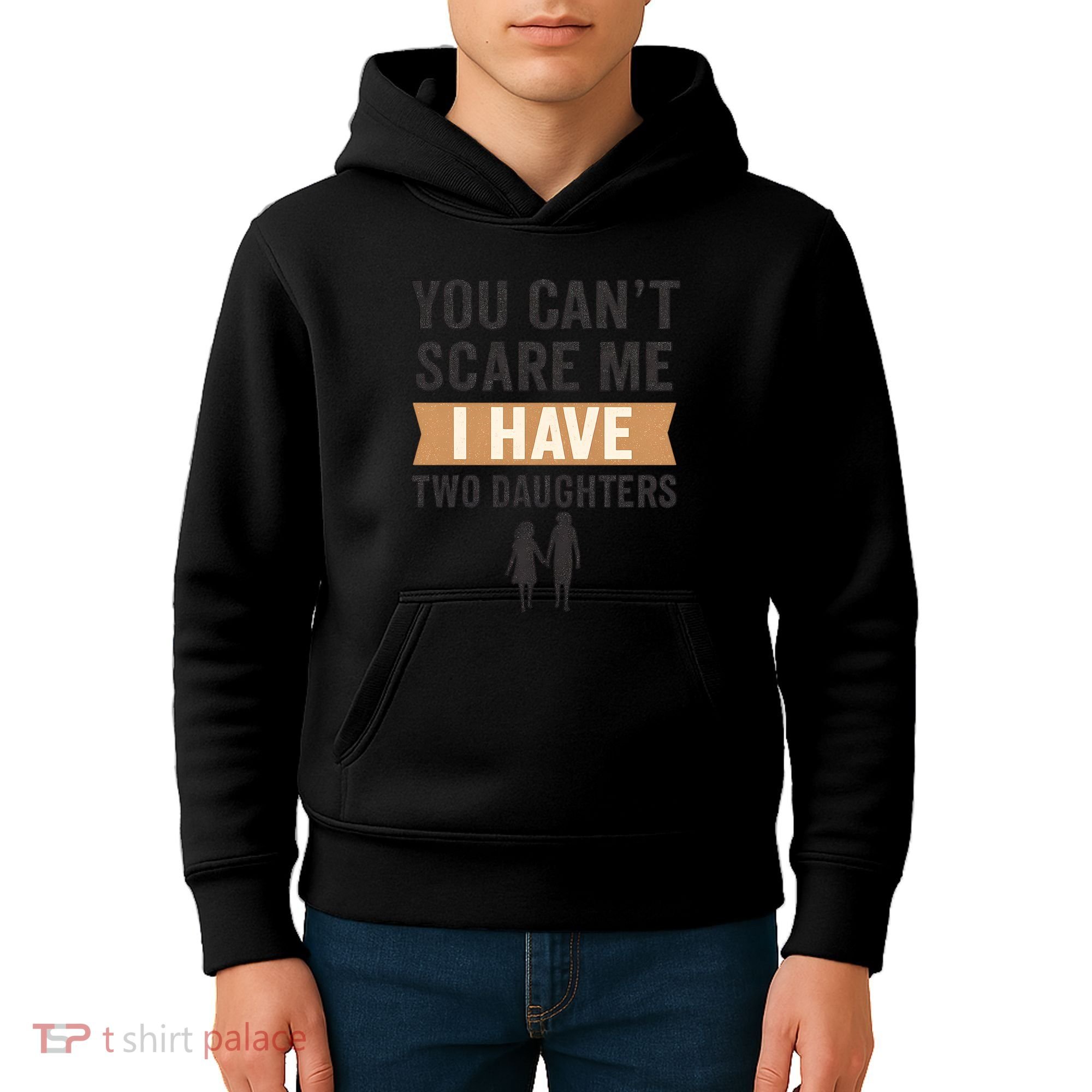 You Can't Scare Me, I Have Two Daughters Kids Hoodie