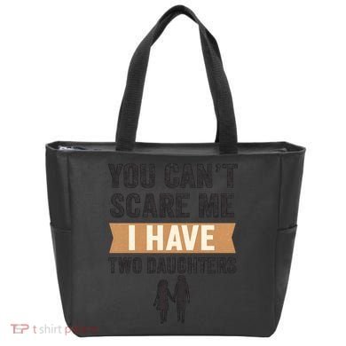 You Can't Scare Me, I Have Two Daughters Tote Bag