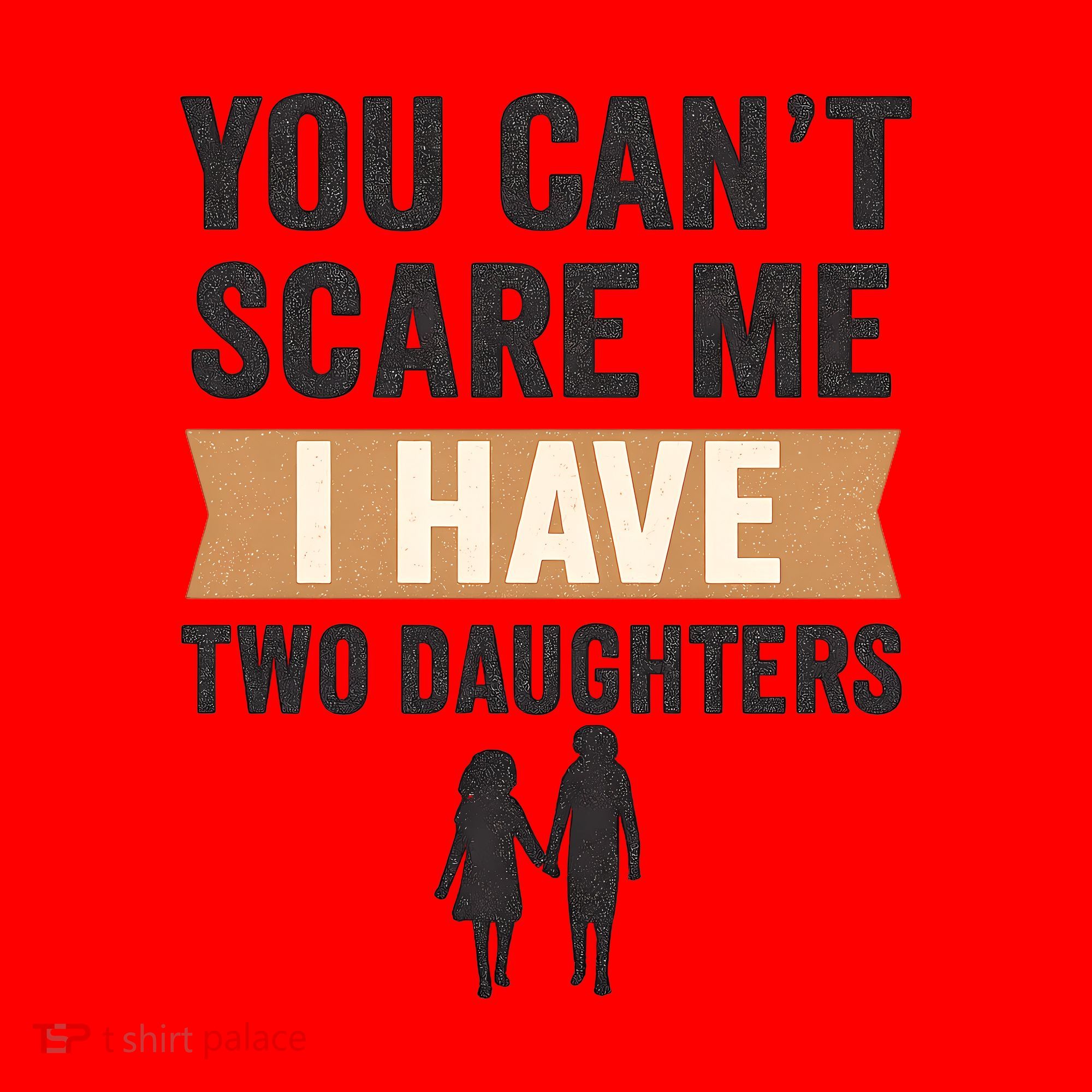 You Can't Scare Me, I Have Two Daughters Santa Hat
