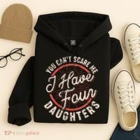 You CanT Scare Me I Have Four Daughters Funny Dad Hoodie thumb 4