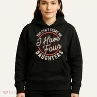 You CanT Scare Me I Have Four Daughters Funny Dad Hoodie thumb 5