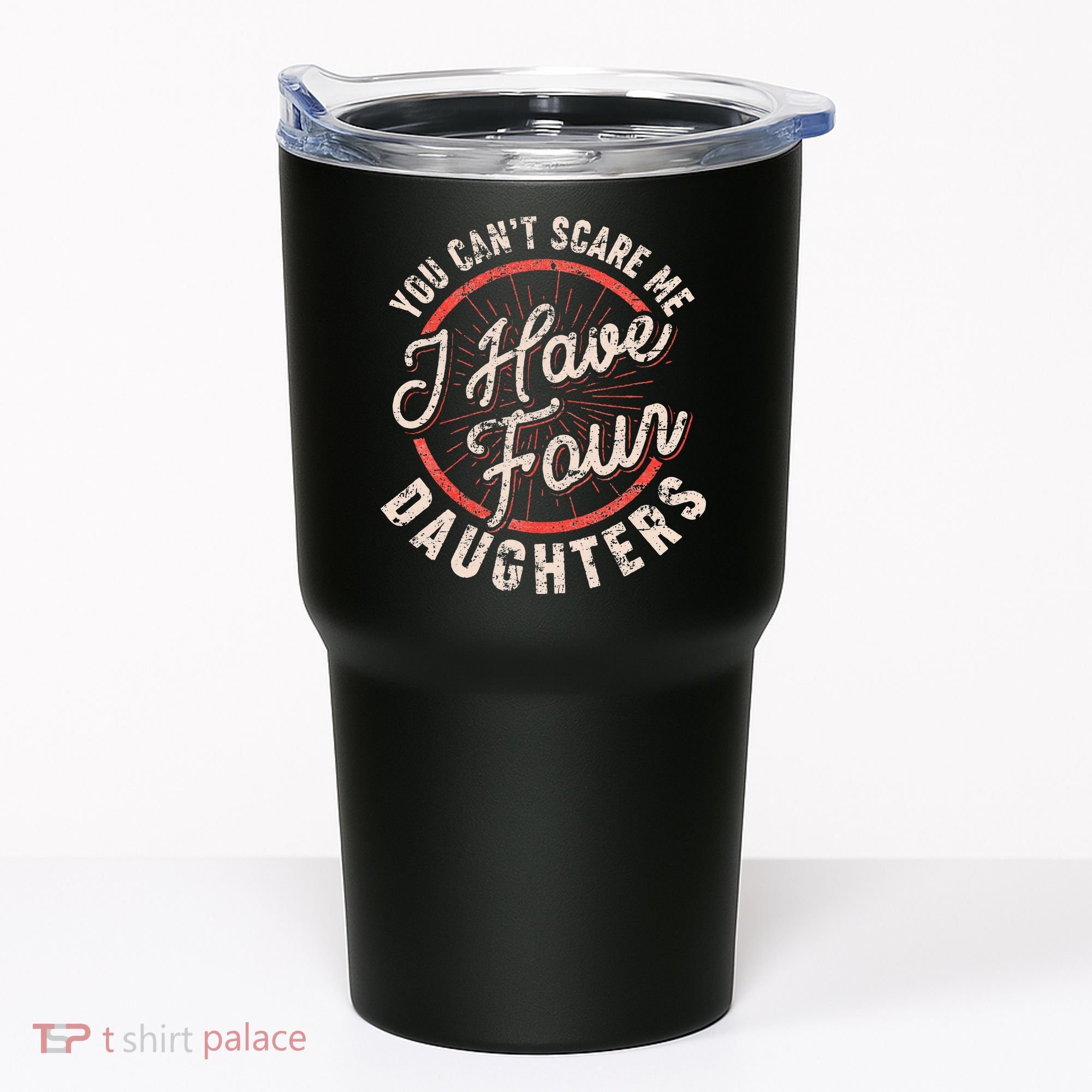 You CanT Scare Me I Have Four Daughters Funny Dad Tumbler