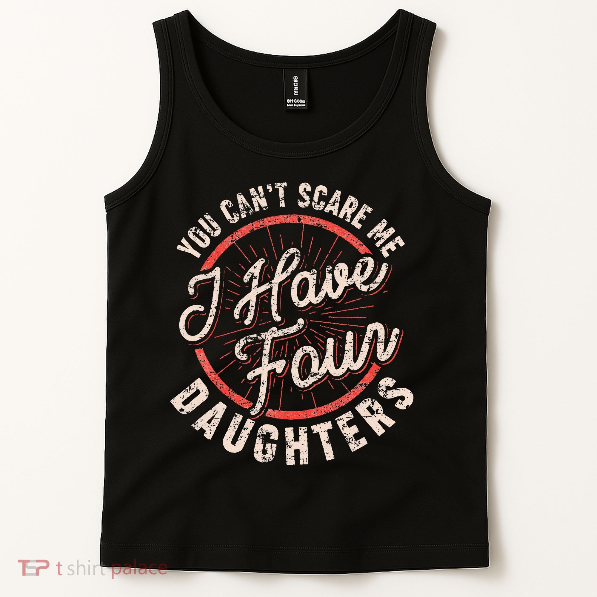You CanT Scare Me I Have Four Daughters Funny Dad Tank Top