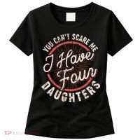 You CanT Scare Me I Have Four Daughters Funny Dad Women's T-Shirt thumb 0