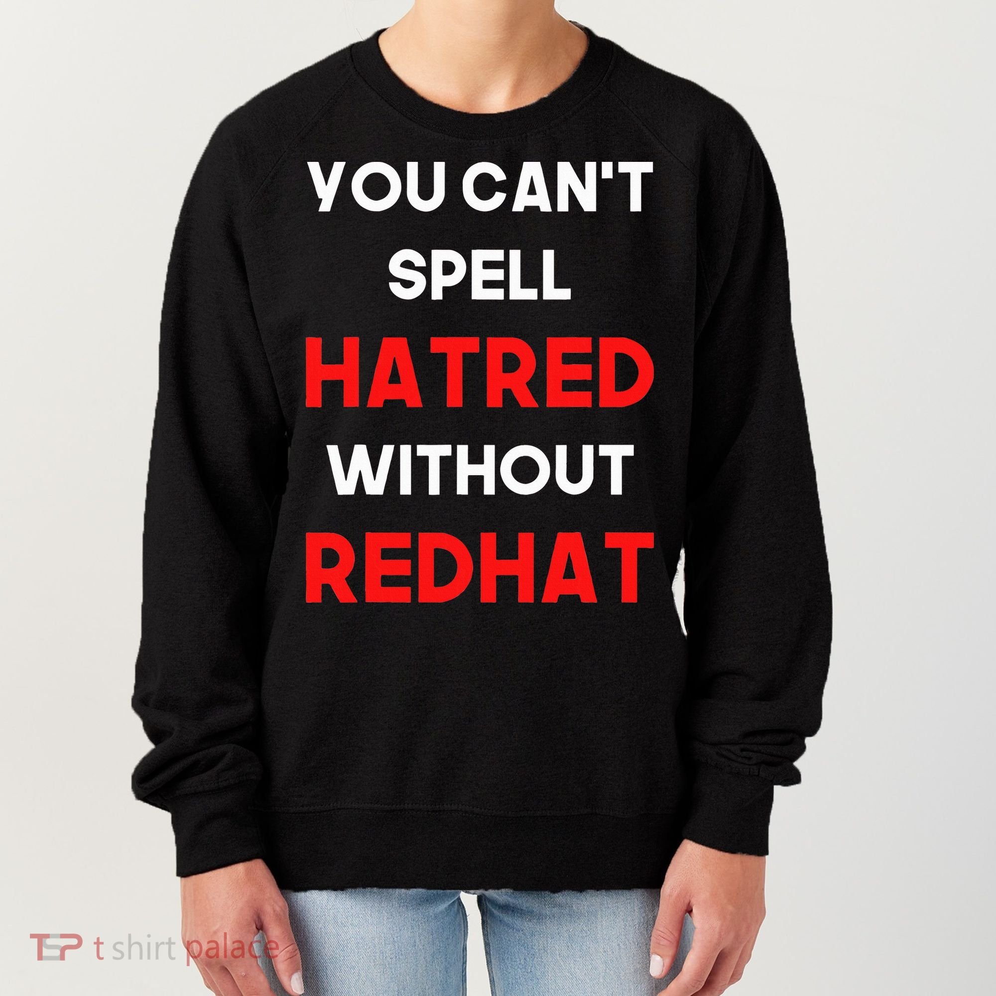 You CanT Spell Hatred Without Redhat Anti Trump Women's Sweatshirt