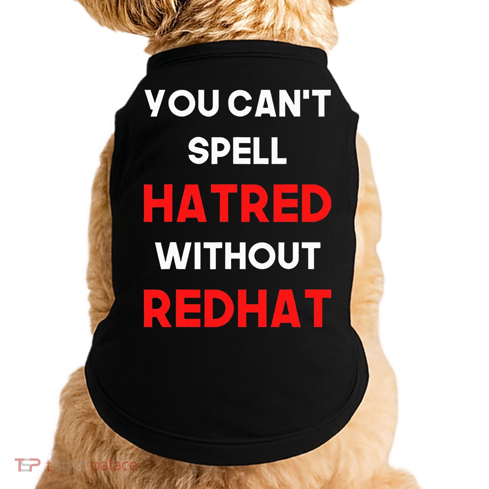 You CanT Spell Hatred Without Redhat Anti Trump Doggie Tank