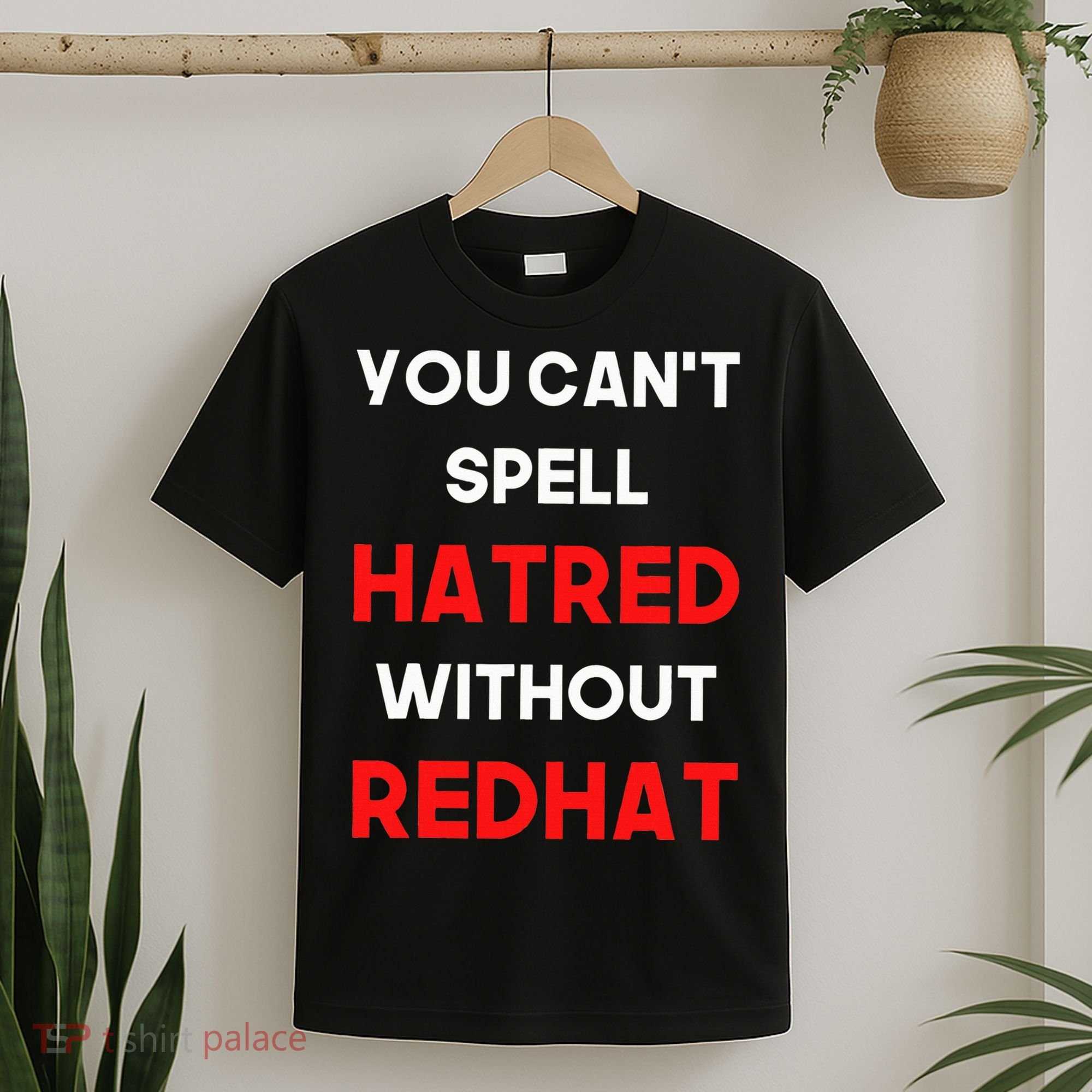 You CanT Spell Hatred Without Redhat Anti Trump T-Shirt