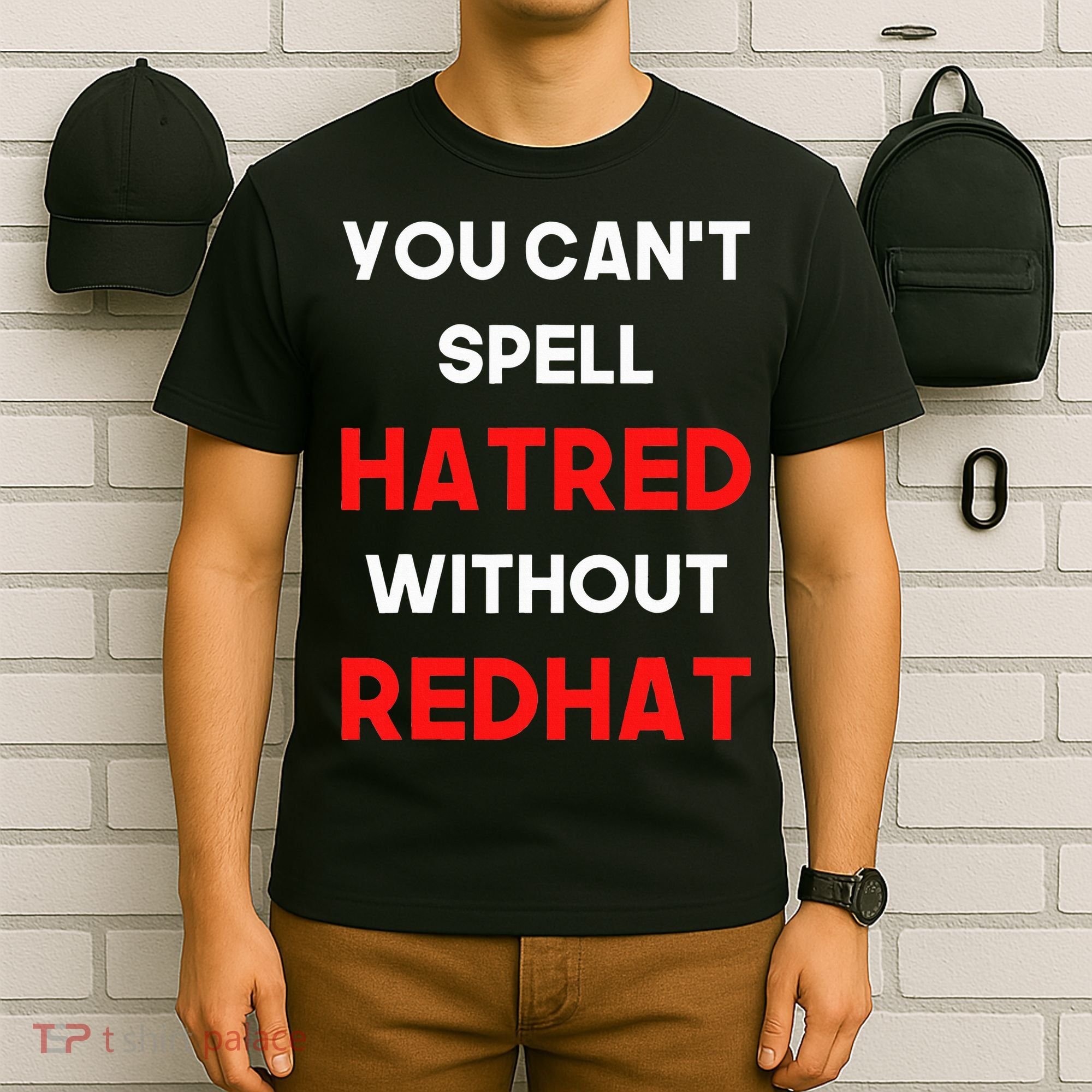 You CanT Spell Hatred Without Redhat Anti Trump T-Shirt