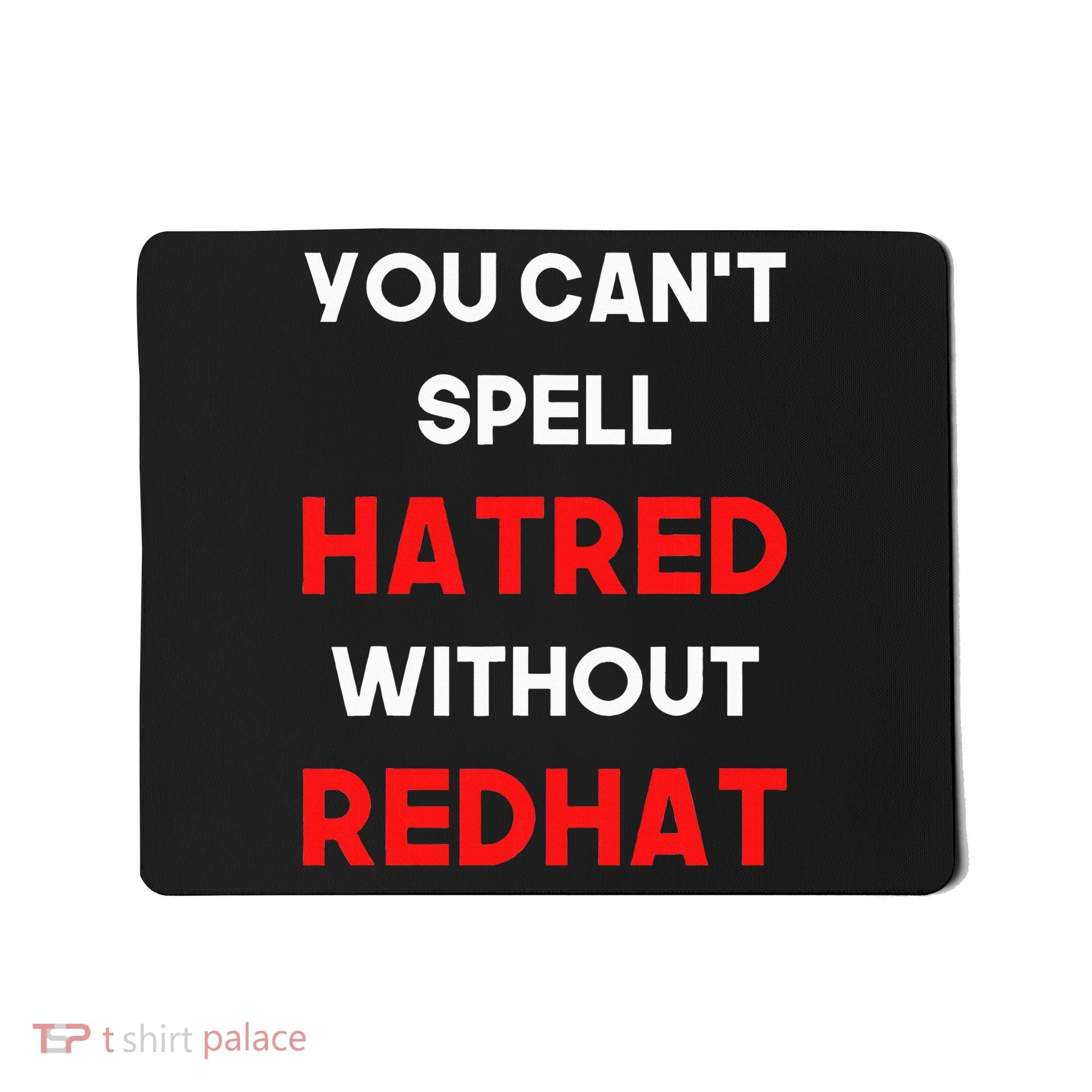 You CanT Spell Hatred Without Redhat Anti Trump Mousepad