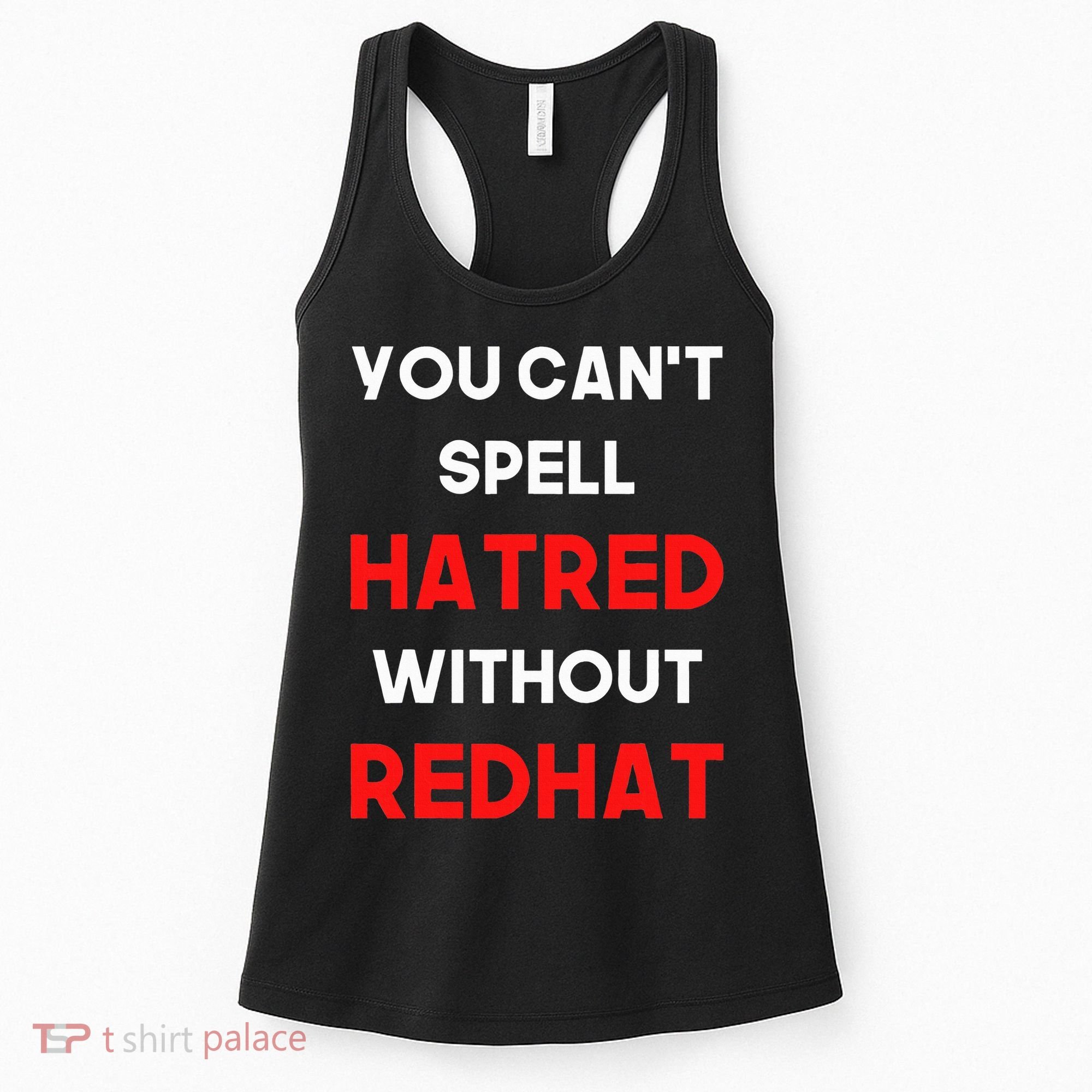 You CanT Spell Hatred Without Redhat Anti Trump Women's Tank Top
