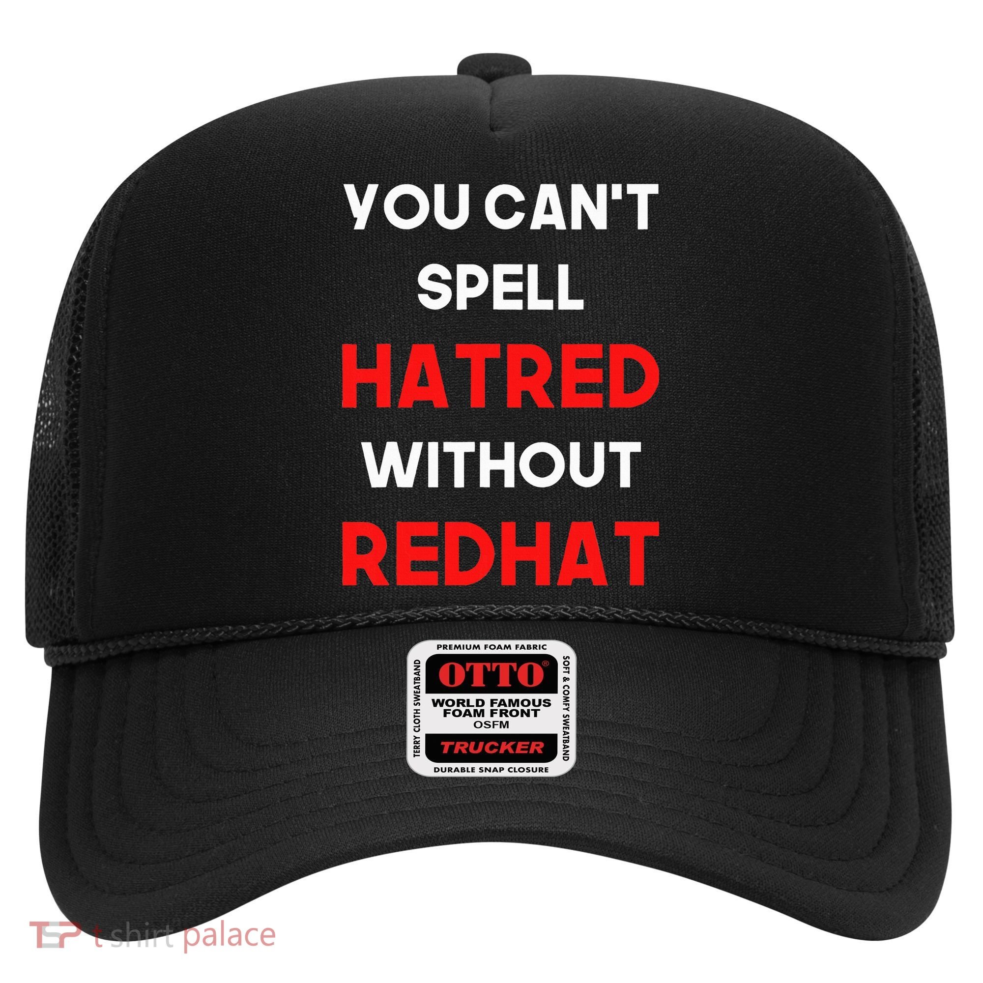 You CanT Spell Hatred Without Redhat Anti Trump Hat