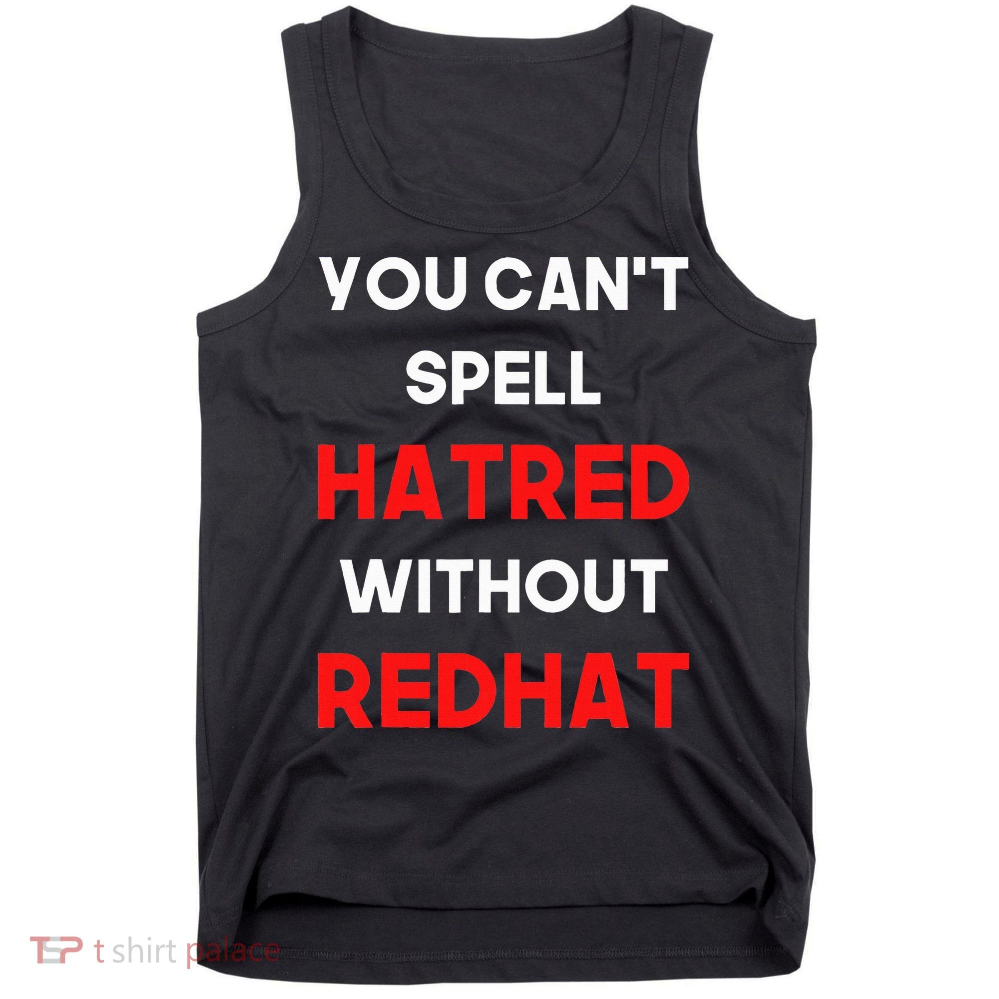 You CanT Spell Hatred Without Redhat Anti Trump Tank Top