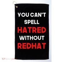 You CanT Spell Hatred Without Redhat Anti Trump Golf Towel thumb 0