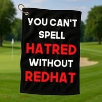 You CanT Spell Hatred Without Redhat Anti Trump Golf Towel thumb 1