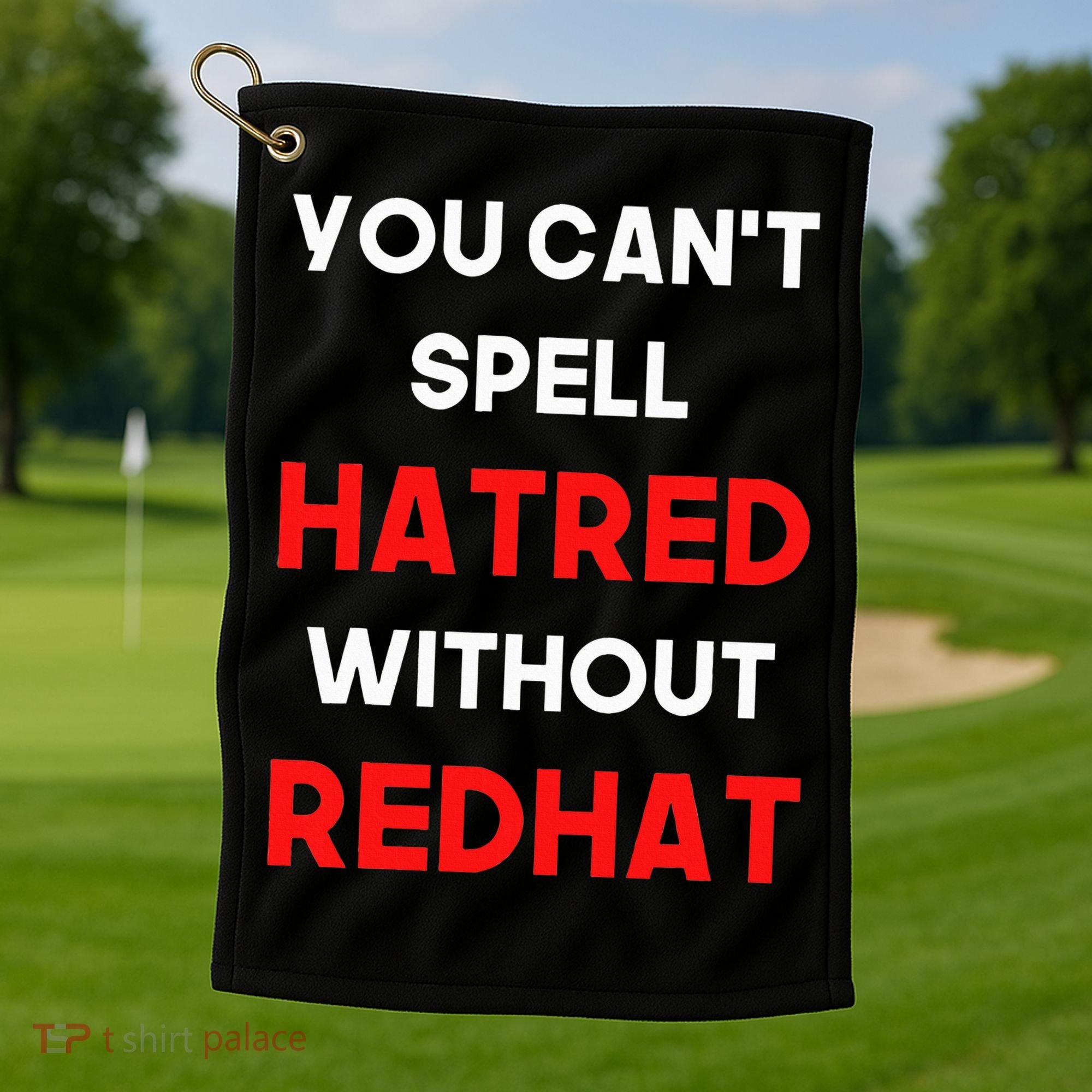 You CanT Spell Hatred Without Redhat Anti Trump Golf Towel