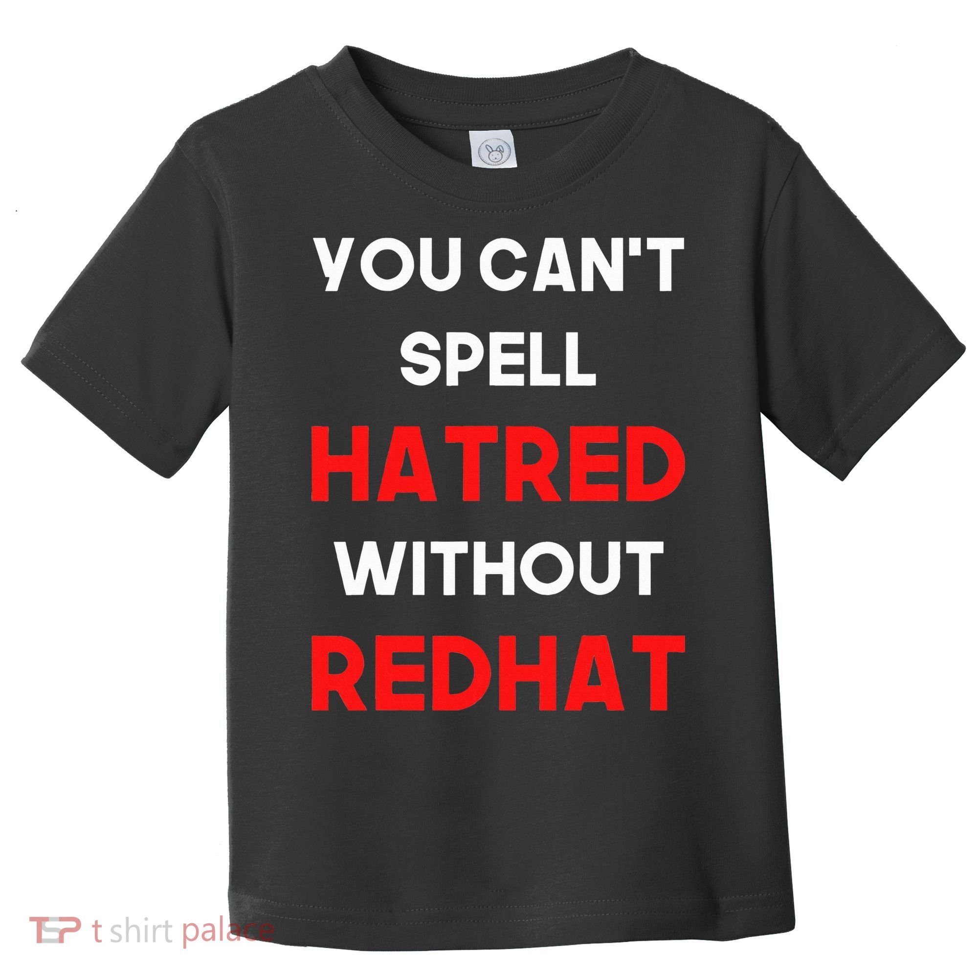 You CanT Spell Hatred Without Redhat Anti Trump Toddler T-Shirt