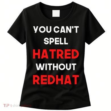 You CanT Spell Hatred Without Redhat Anti Trump Women's T-Shirt