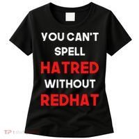 You CanT Spell Hatred Without Redhat Anti Trump Women's T-Shirt thumb 0