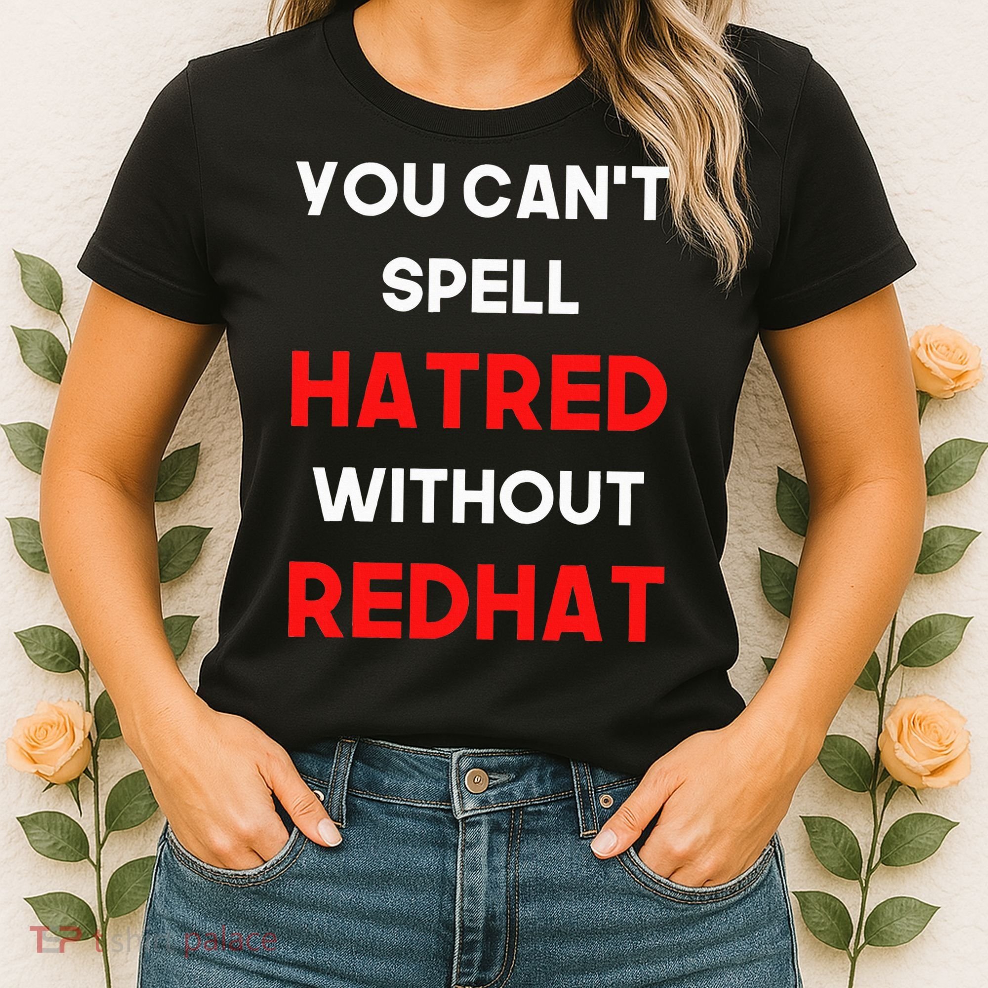 You CanT Spell Hatred Without Redhat Anti Trump Women's T-Shirt