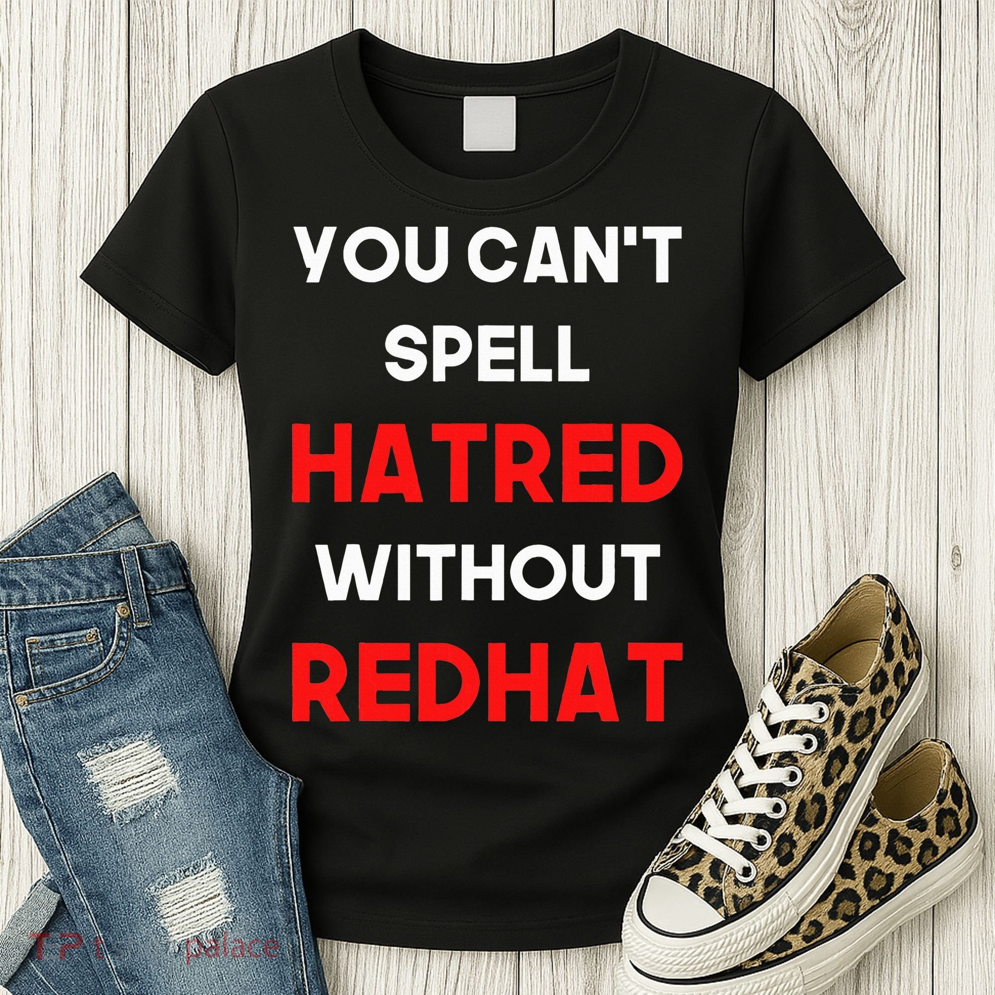 You CanT Spell Hatred Without Redhat Anti Trump Women's T-Shirt
