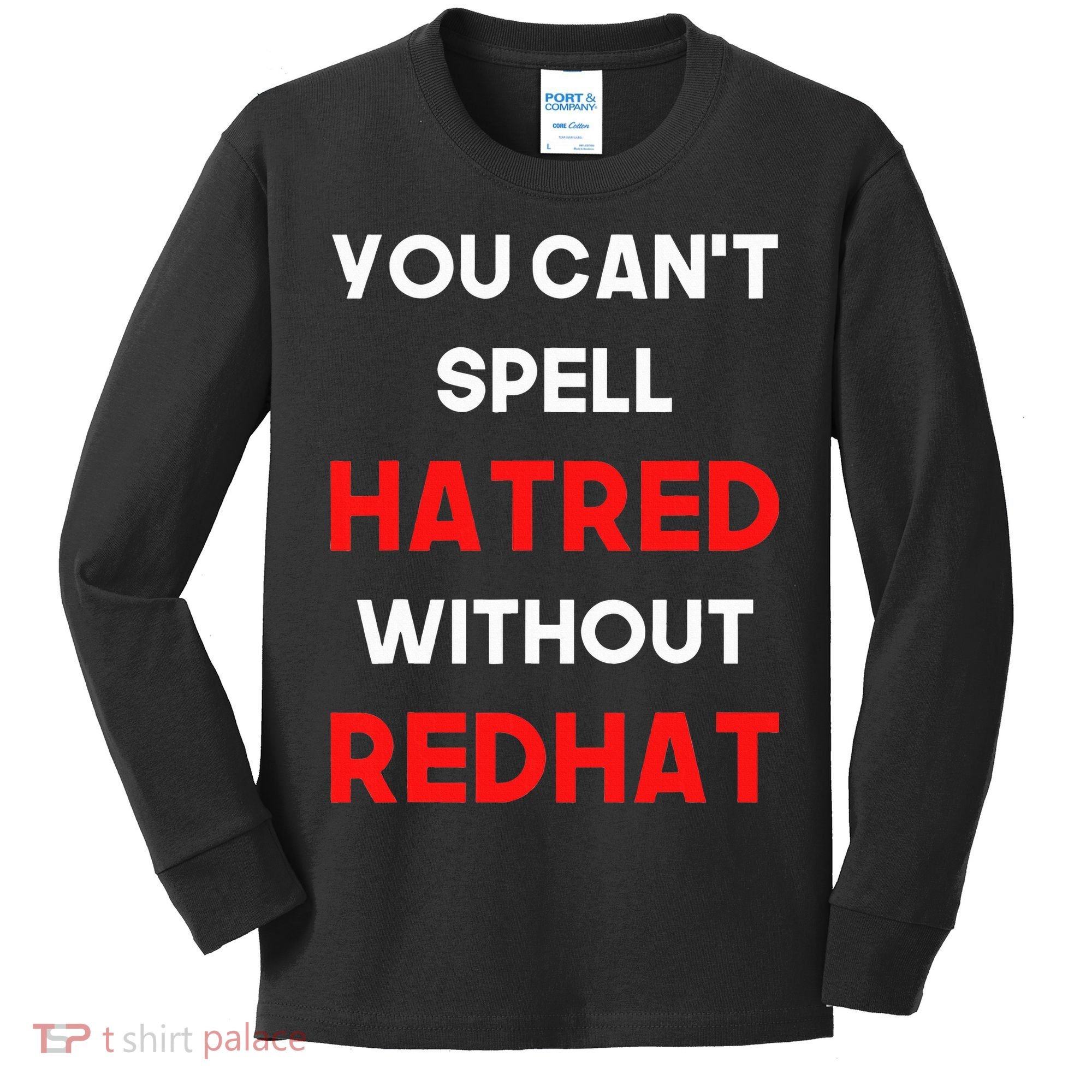 You CanT Spell Hatred Without Redhat Anti Trump Kids Long Sleeve Shirt