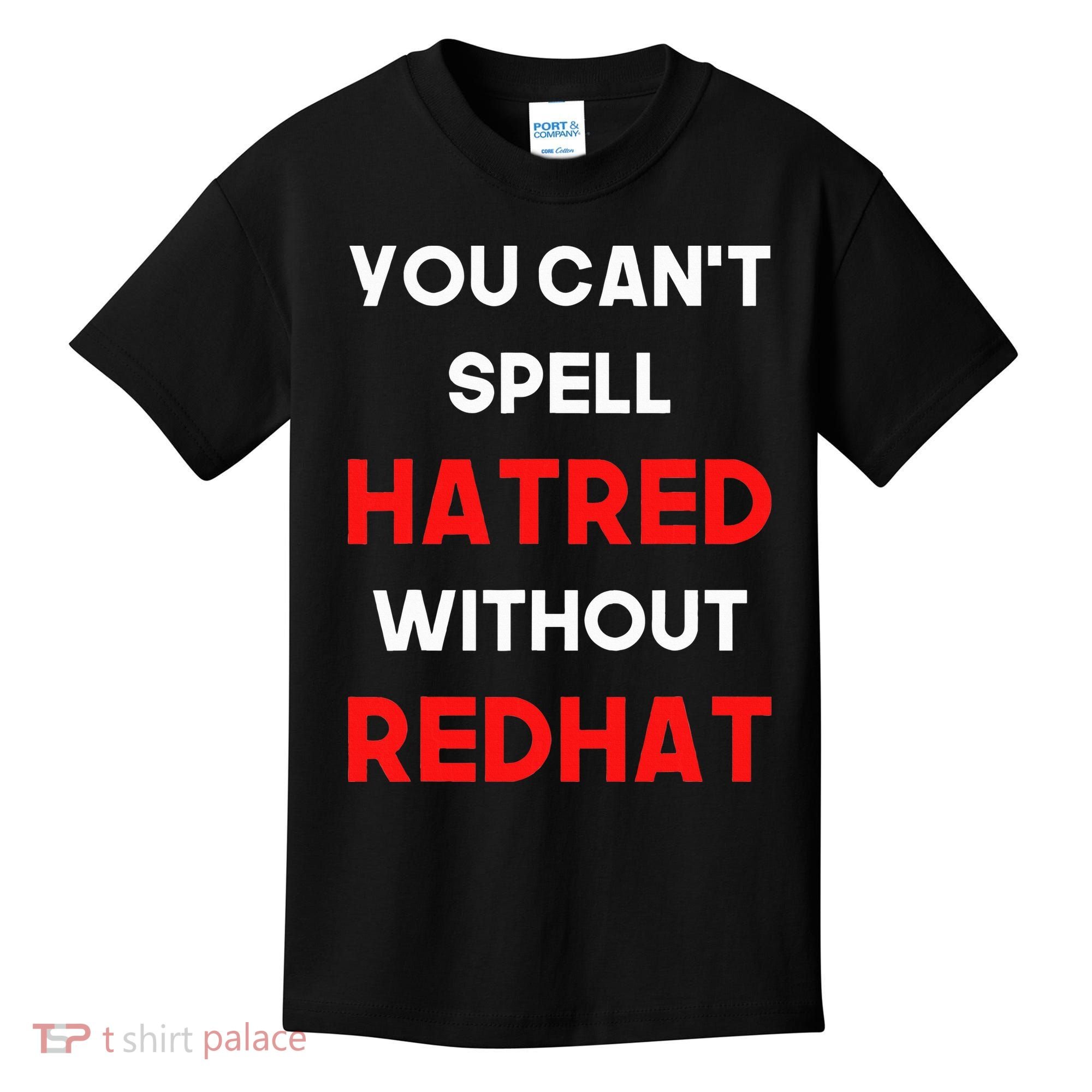 You CanT Spell Hatred Without Redhat Anti Trump Kids T-Shirt