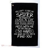 You CanT Scare Me My Sister Is Crazy Golf Towel thumb 0