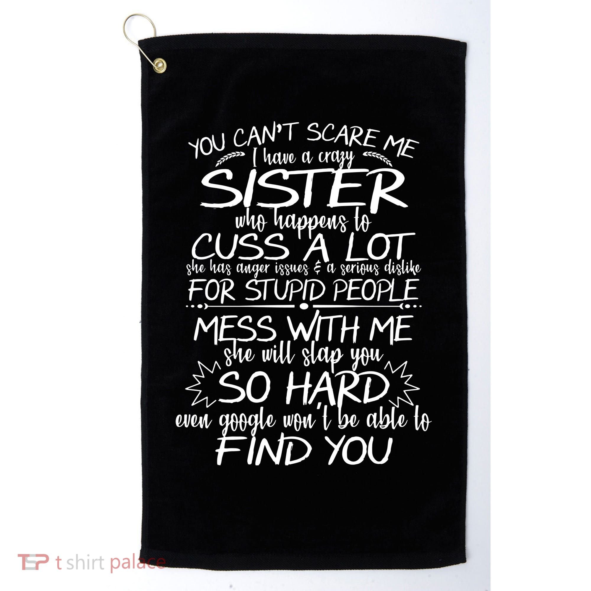You CanT Scare Me My Sister Is Crazy Golf Towel