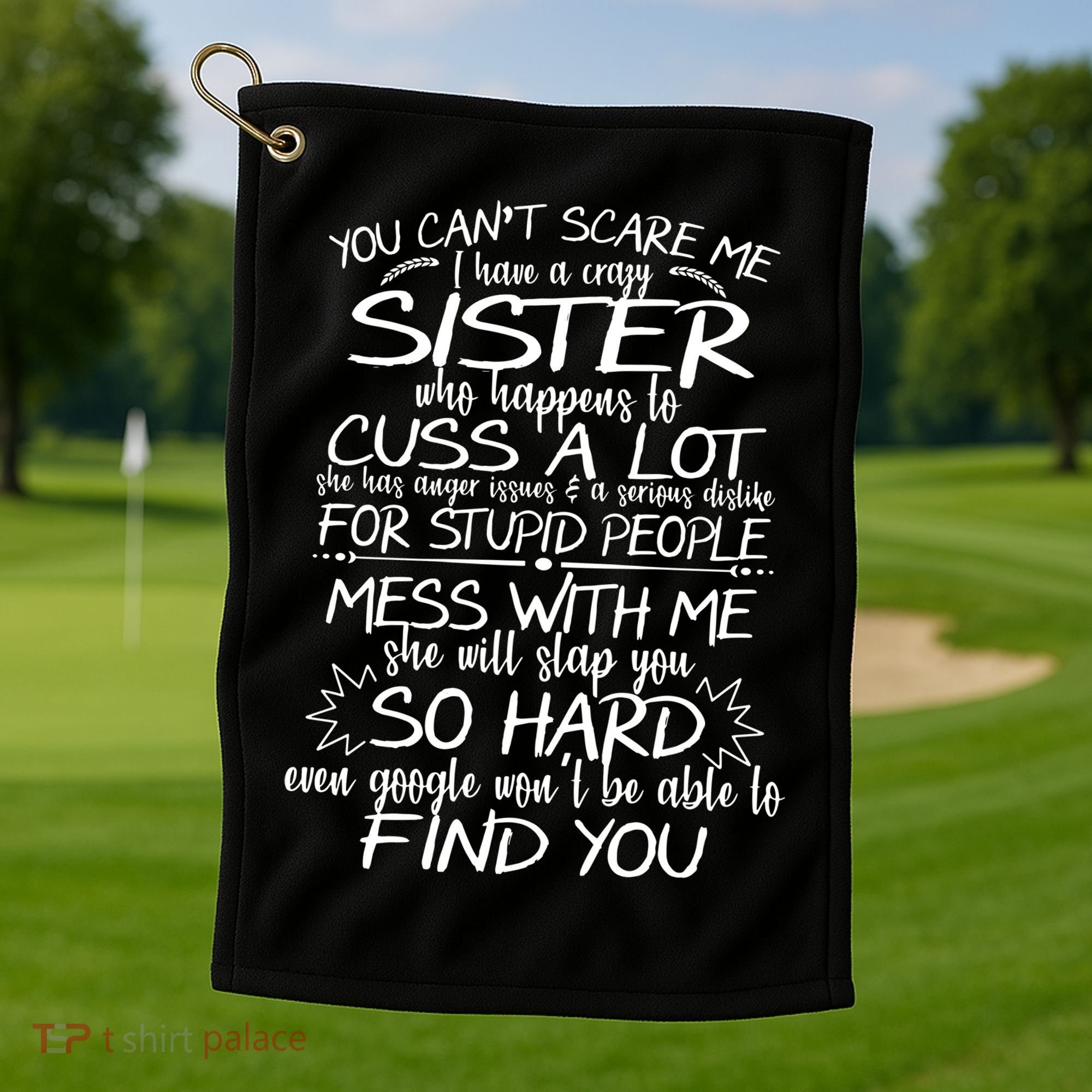 You CanT Scare Me My Sister Is Crazy Golf Towel