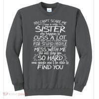 You CanT Scare Me My Sister Is Crazy Sweatshirt thumb 0