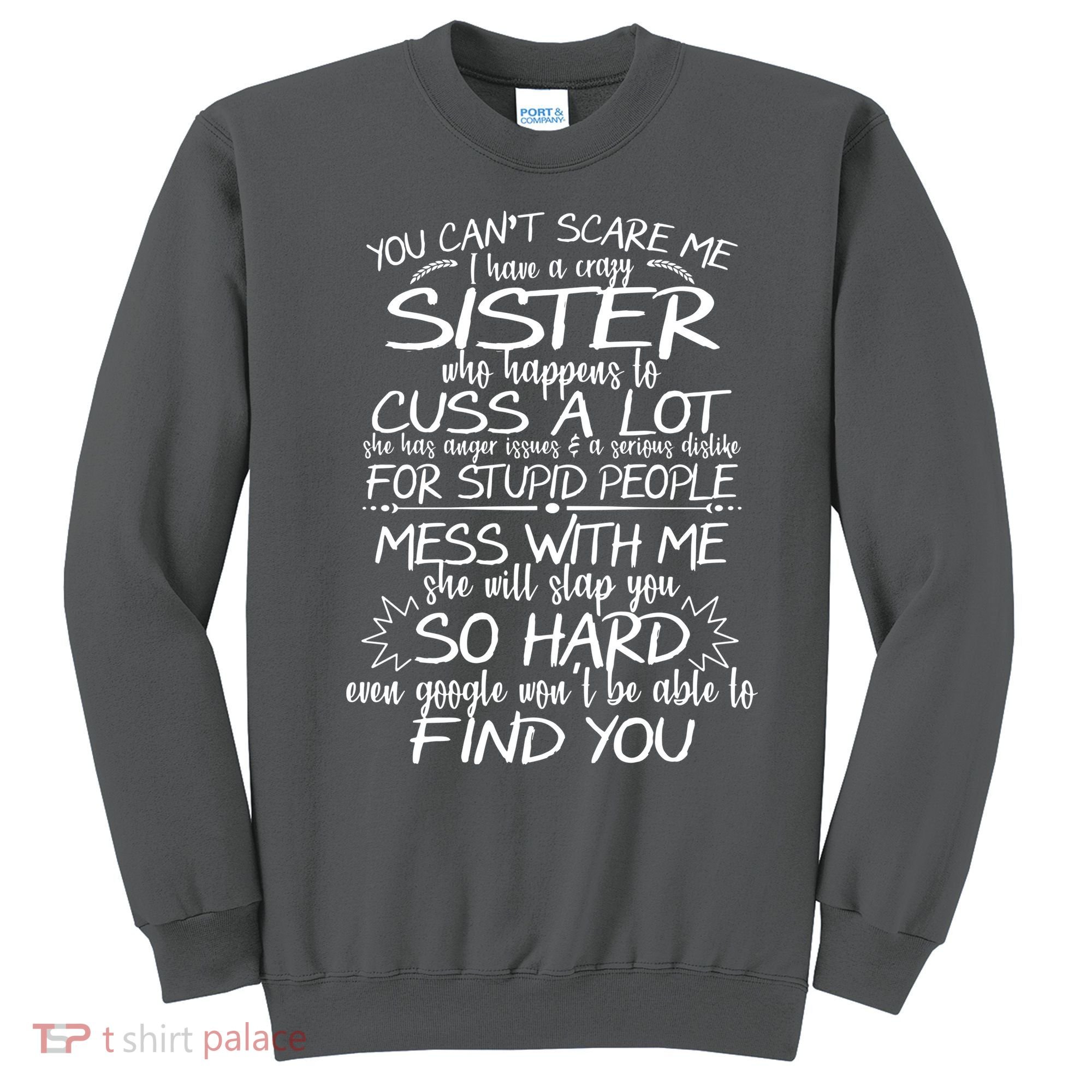 You CanT Scare Me My Sister Is Crazy Sweatshirt