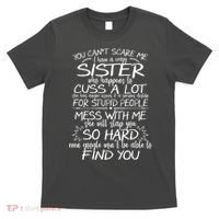 You CanT Scare Me My Sister Is Crazy T-Shirt thumb 0