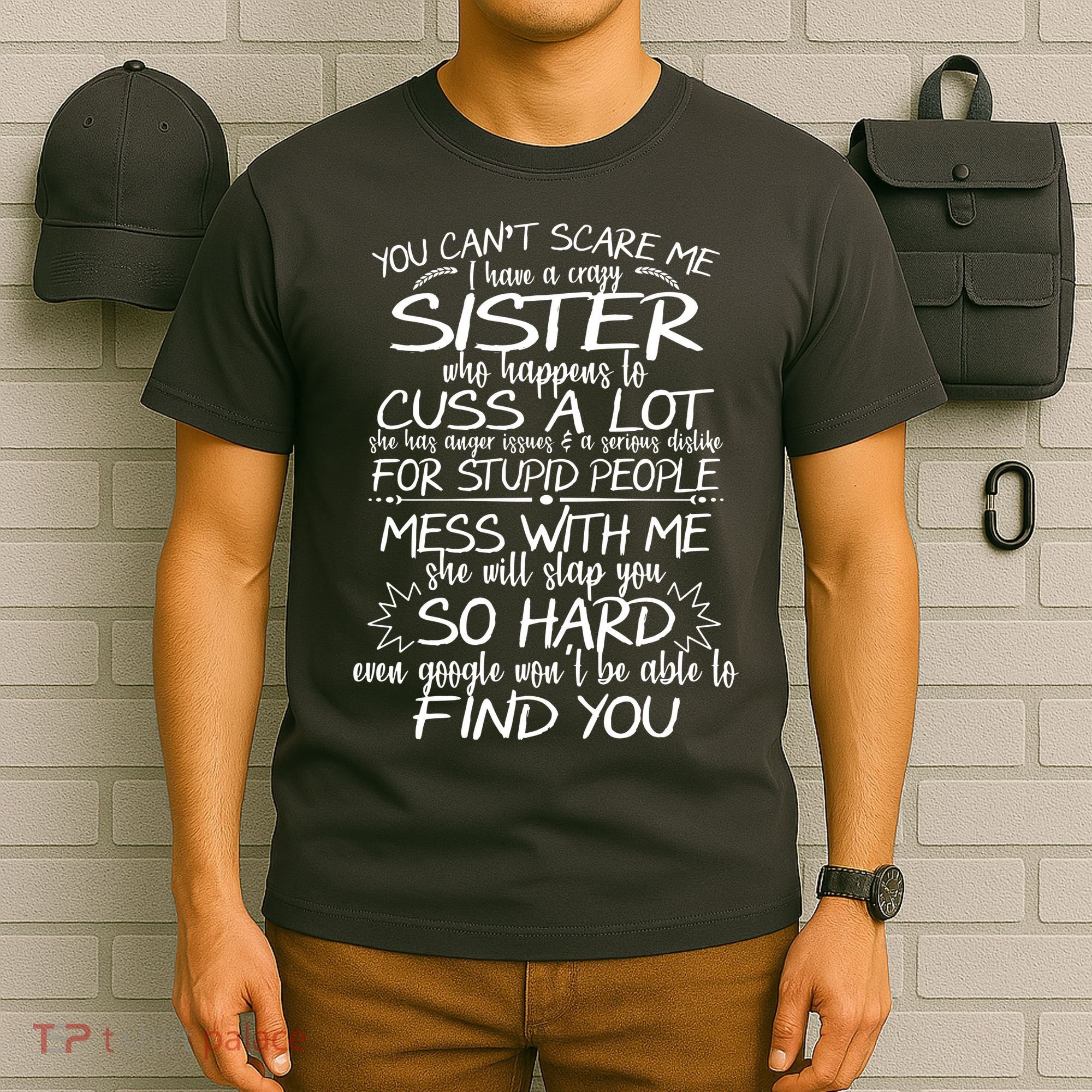 You CanT Scare Me My Sister Is Crazy T-Shirt