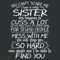 You CanT Scare Me My Sister Is Crazy T-Shirt thumb 7