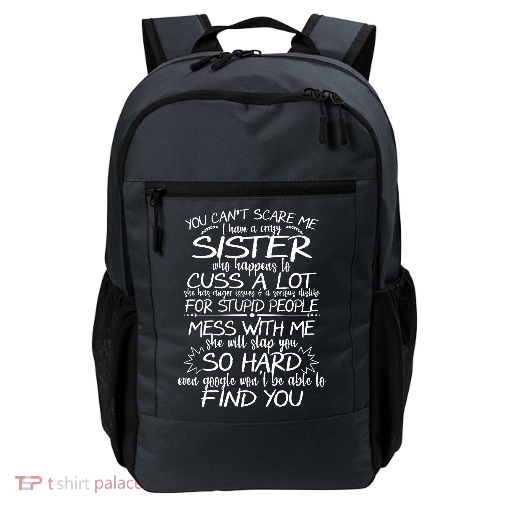 You CanT Scare Me My Sister Is Crazy Backpack