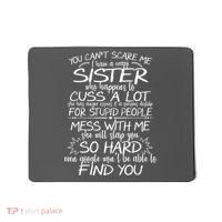You CanT Scare Me My Sister Is Crazy Mousepad thumb 0