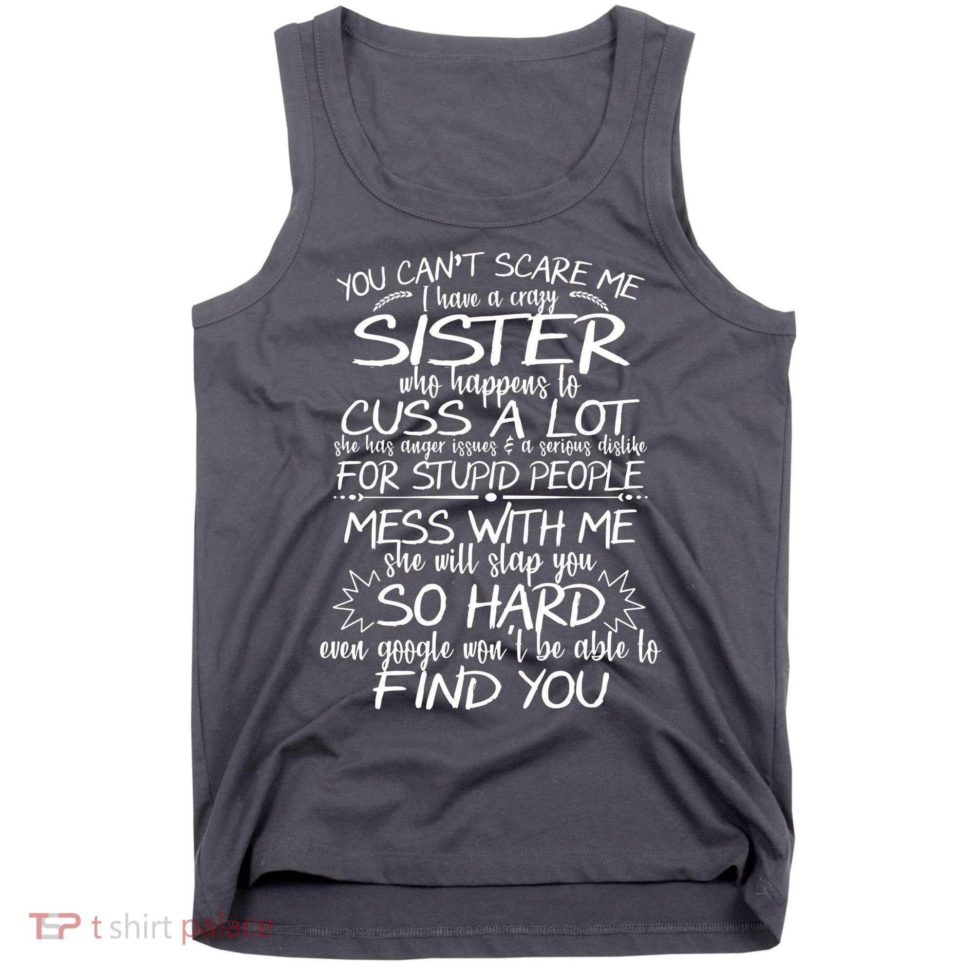 You CanT Scare Me My Sister Is Crazy Tank Top